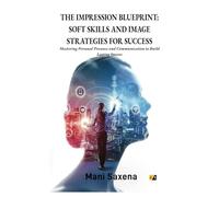 THE IMPRESSION BLUEPRINT: SOFT AND IMAGE STRATEGIES FOR SUCCESS
