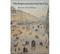 The Impressionist and the City: Pissarro's Series Paintings