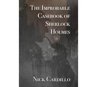 The Improbable Casebook Of Sherlock Holmes