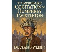 The Improbable Cognition of Humphrey Twistleton.: A Bureaucratic Revelation in Three Acts