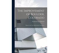 The Improvement Of Boulder, Colorado; Report To The City Improvement Association