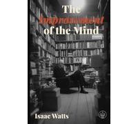 The Improvement of the Mind: Adapted for Modern Readers