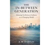 The In-Between Generation: Identity, Systems, and the Children of Migration