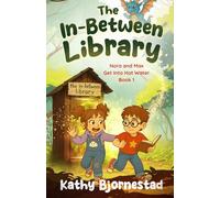 The In-Between Library: Nora and Max Get Into Hot Water