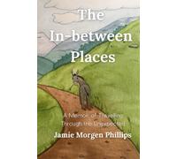 The In-Between Places: A Memoir Of Travelling Through The Unexpected