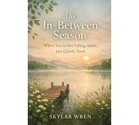 The In-Between Season: When You’re Not Falling Apart, Just Quietly Tired