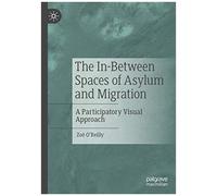The In-Between Spaces Of Asylum And Migration