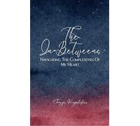 The In-Betweens Navigating the Complexities of My Heart