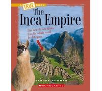 The Inca Empire (A True Book: Ancient Civilizations)