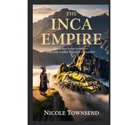 THE INCA EMPIRE: From Mountain Power to Collapse Under Spanish Conquest