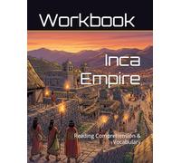 The Inca Empire Workbook: Reading Comprehension & Vocabulary