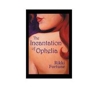The Incantation Of Ophelia