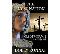 The Incarnation: Cleopatra’s Story of Jesus