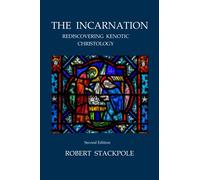 The Incarnation: Rediscovering Kenotic Christology
