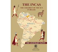 THE INCAS. THE CHILDREN OF THE SUN IN BRAZIL. The legendary Paititi.