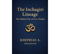 The Inchagiri Lineage: The Hidden Way of Non-Duality - Canada Edition