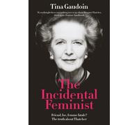 The Incidental Feminist Friend, foe, femme fatale? The truth about Thatcher - Tina Gaudoin - Swift Press - ebook (ePub) - Livre