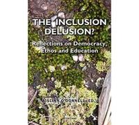 The Inclusion Delusion?: Reflections on Democracy, Ethos and Education - [Version Originale] Inconnu (Auteur)