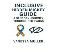 The Inclusive Hidden Mickey Guide: Sensory-Friendly Secrets for Every Disney Park
