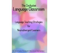 The Inclusive Language Classroom: Language Teaching Strategies for Neurodivergent Learners