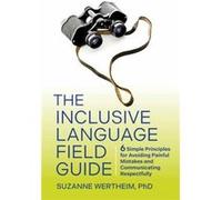 The Inclusive Language Field Guide by Wertheim & Suzanne & PhD Wertheim Suzanne PhD (Auteur)