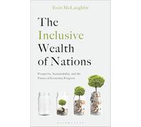 The Inclusive Wealth of Nations: Prosperity, Sustainability, and the Future of Economic Progress