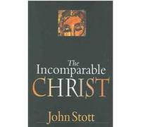 The Incomparable Christ John R.W. Stott (Auteur)