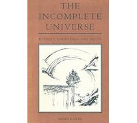 [The Incomplete Universe: Totality, Knowledge, and Truth (A Bradford Book)] [By: Grim, Patrick] [November, 1991]