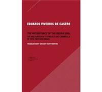 The Inconstancy of the Indian Soul The Encounter of Catholics and Cannibals in 16century Brazil SixteenthCentury Brazil by Eduardo Viveiros De Cas Eduardo Viveiros De Castro (Auteur)