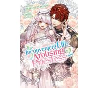 The Inconvenient Life of an Arousing Priestess Volume 2