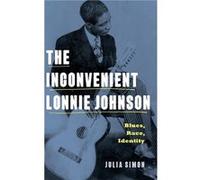 The Inconvenient Lonnie Johnson - Julia Simon - Pennsylvania State University Press - Livre en Anglais - Hardback Julia SimonJulia Simon (Auteur)