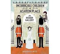 The Incorrigible Children of Ashton Place: Book II: The Hidden Gallery