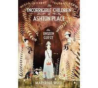 The Incorrigible Children of Ashton Place: Book III: The Unseen Guest