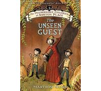 The Incorrigible Children of Ashton Place: Book III: The Unseen Guest by Maryrose Wood (2015-04-21)