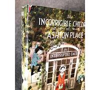 The Incorrigible Children of Ashton Place: Book IV: The Interrupted Tale