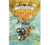 The Incorrigible Children of Ashton Place: Book VI: The Long-Lost Home