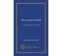 The increase of faith: some present-day aids to belief