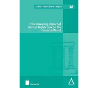 The increasing impact of human rights law on the financial world Sous la direction de andré-pierre andré-dumont, inez de meuleneere, anne sophie - Collectif - Anthemis - broché - Etude