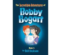 The Incredible Adventures of Bobby Bogart: Book 3, Boomer