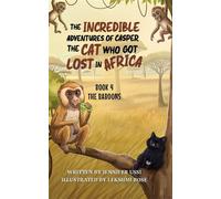 The Incredible Adventures of Casper the Cat Who Got Lost in Africa: Book 4 The Baboons - Jennifer Ussi - Little Boola Books - ebook (ePub) - Livre