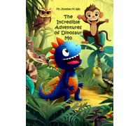 The Incredible Adventures Of Dinosaur Mo: This Beautiful And Colorful Book About Cute Dinosaur Mo And Other Animals Will Be The Best Gift. This Book Will Give You Only Good Emotions And Impressions