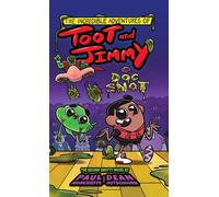 The Incredible Adventures Of Toot And Jimmy Vs Doc Snot (Toot And Jimmy #2)