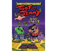 The Incredible Adventures Of Toot And Jimmy Vs Doc Snot (Toot And Jimmy #2)