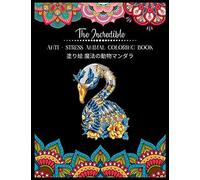 The Incredible Anti - Stress Animal Coloring Book : 100 50