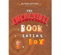 The Incredible Book Eating Boy by Oliver Jeffers Oliver Jeffers (Auteur)