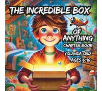 The Incredible Box of Anything: Chapter Book Ages 6-10