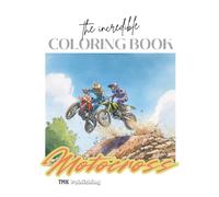 The Incredible Coloring Book Motocross: 50 single sided pages to prevent bleed