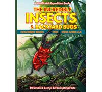 The Incredible Insects & Backyard Bugs Coloring Book: 50 High-Detail Micro-World Scenes and Fascinating Nature Facts for Kids Ages 4-8