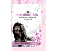 The Incredible Link: Between Your Emotions and Physical Health