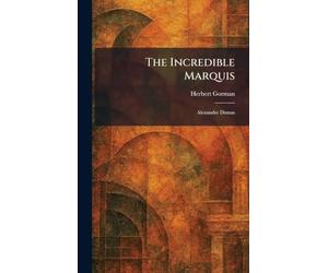 The Incredible Marquis: Alexandre Dumas